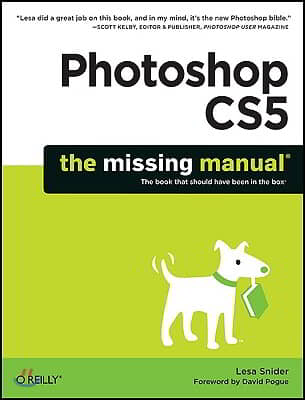 Photoshop Cs5: The Missing Manual