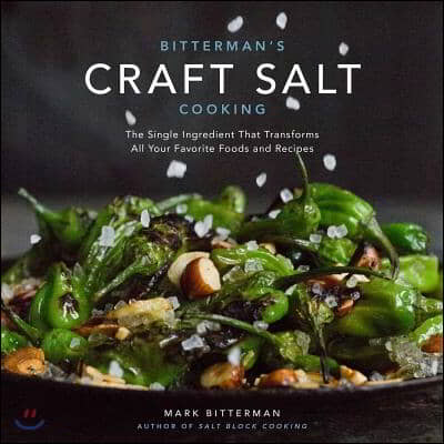 Bitterman&#39;s Craft Salt Cooking: The Single Ingredient That Transforms All Your Favorite Foods and Recipes Volume 3