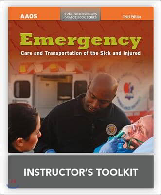 Emergency Care and Transportation of the Sick and Injured Instructor&#39;s Toolkit