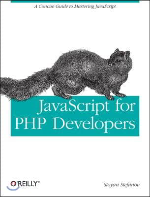 JavaScript for PHP Developers: A Concise Guide to Mastering JavaScript