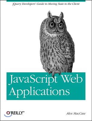 JavaScript Web Applications: jQuery Developers&#39; Guide to Moving State to the Client