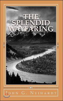 The Splendid Wayfaring: The Story of the Exploits and Adventures of Jedediah Smith and His Comrades, the Ashley-Henry Men, Discoverers and Exp