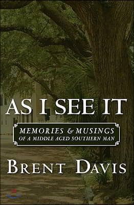 As I See It: Memories &amp; Musings of a Middle Aged Southern Man
