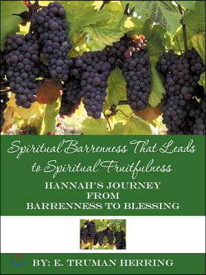 Spiritual Barrenness That Leads to Spiritual Fruitfulness: Hannah's Journey from Barrenness to Blessing