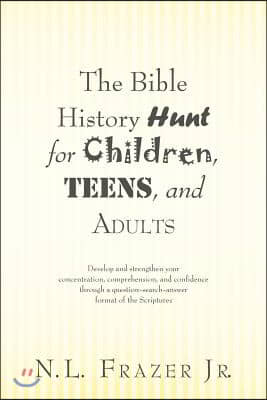 The Bible History Hunt for Children, Teens, and Adults