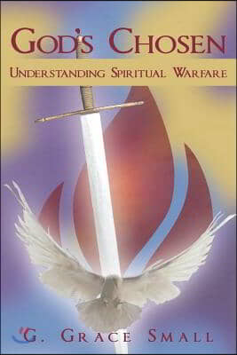 God&#39;s Chosen: Understanding Spiritual Warfare