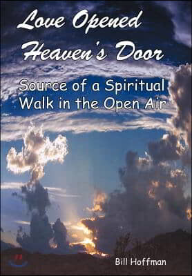 Love Opened Heaven's Door: Source of a Spiritual Walk in the Open Air