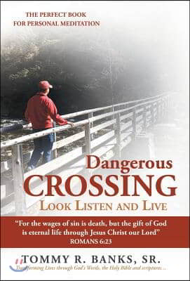 Dangerous Crossing - Look Listen and Live: &quot;For the Wages of Sin Is Death, but the Gift of God Is Eternal Life Through Jesus Christ Our Lord&quot; (Romans