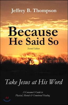 Because He Said So (Second Edition): Take Jesus at His Word