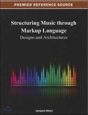 Structuring Music through Markup Language: Designs and Architectures