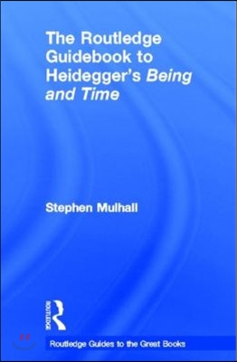 Routledge Guidebook to Heidegger's Being and Time