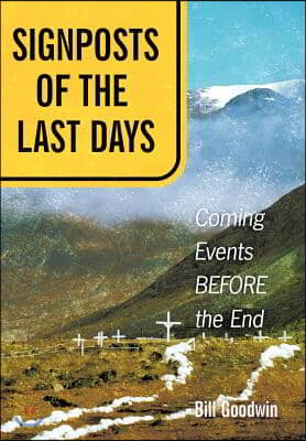 Signposts of the Last Days: Coming Events Before the End