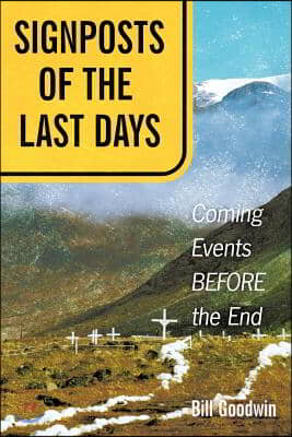 Signposts of the Last Days: Coming Events Before the End