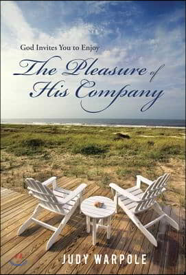 God Invites You to Enjoy the Pleasure of His Company