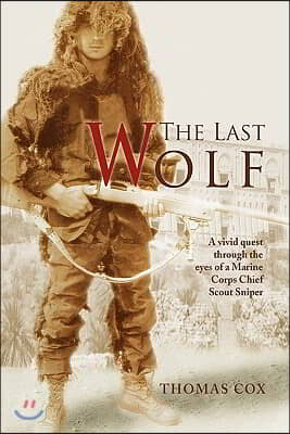 The Last Wolf: A vivid quest through the eyes of a Marine Corps Chief Scout Sniper