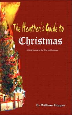 The Heathen&#39;s Guide to Christmas