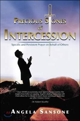 Precious Stones of Intercession: Specific and Persistent Prayer on Behalf of Others