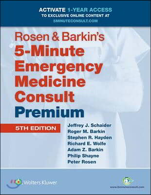 Rosen &amp; Barkin&#39;s 5-Minute Emergency Medicine Consult