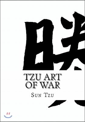 Tzu Art of War: (Large Print Edition of Sun Tzu the Art of War Military Strategy)