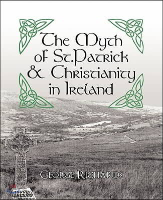 The Myth of St.Patrick & Christianity in Ireland