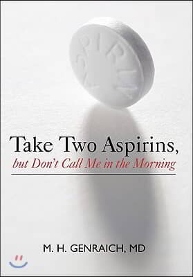 Take Two Aspirins, But Don&#39;t Call Me in the Morning