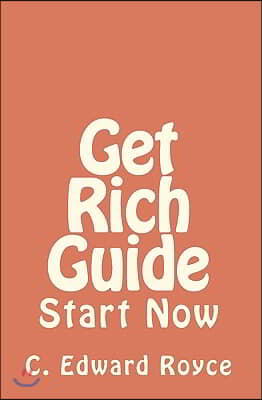 Get Rich Guide: Start Now