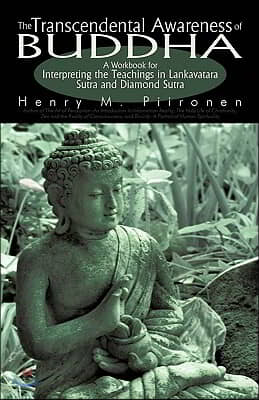 The Transcendental Awareness of Buddha: A Workbook for Interpreting the Teachings in Lankavatara Sutra and Diamond Sutra