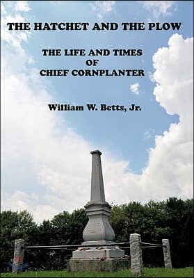 The Hatchet and the Plow: The Life and Times of Chief Cornplanter