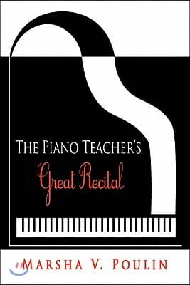 The Piano Teacher&#39;s Great Recital