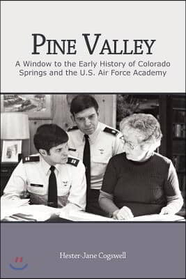 Pine Valley: A Window to the Early History of Colorado Springs and the U.S. Air Force Academy