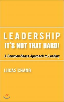 Leadership: It&#39;s Not That Hard!