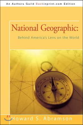 National Geographic: Behind America&#39;s Lens on the World