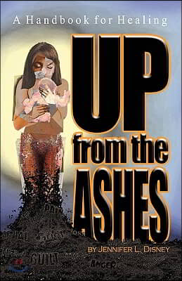 Up from the Ashes: A Handbook for Healing