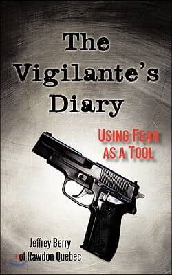 The Vigilante's Diary: Using Fear as a Tool