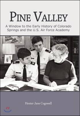 Pine Valley: A Window to the Early History of Colorado Springs and the U.S. Air Force Academy