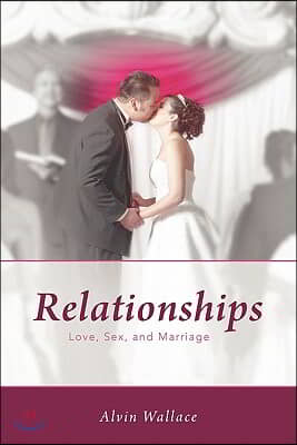 Relationships: Love, Sex, and Marriage