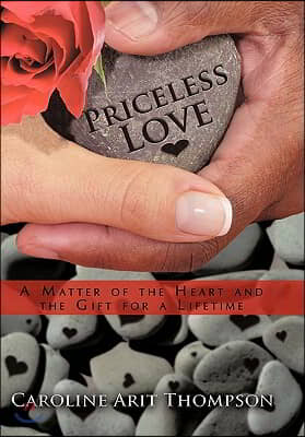 Priceless Love: A Matter of the Heart and the Gift for a Lifetime