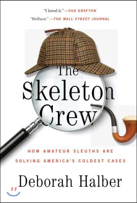 The Skeleton Crew: How Amateur Sleuths Are Solving America's Coldest Cases