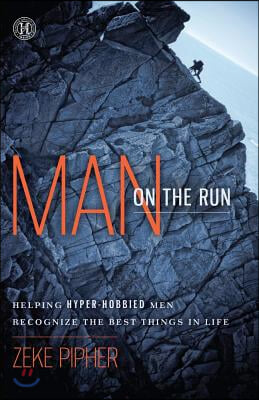 Man on the Run: Helping Hyper-Hobbied Men Recognize the Best Things in Life