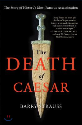 The Death of Caesar: The Story of History&#39;s Most Famous Assassination