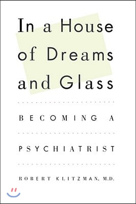 In a House of Dreams and Glass: Becoming a Psychiatrist