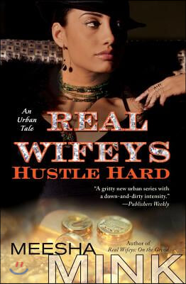 Real Wifeys: Hustle Hard: An Urban Tale