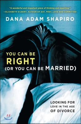 You Can Be Right (or You Can Be Married): Looking for Love in the Age of Divorce