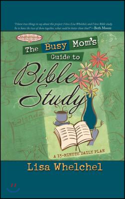 The Busy Mom&#39;s Guide to Bible Study