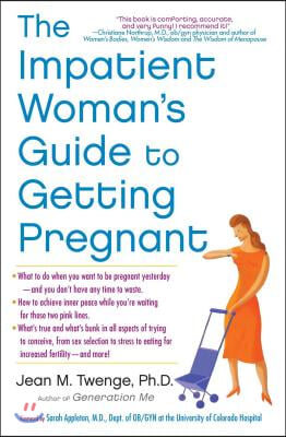 The Impatient Woman&#39;s Guide to Getting Pregnant