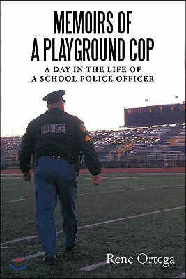 Memoirs of a Playground Cop: A day in the life of a school police officer