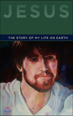 Jesus: The Story of My life on Earth