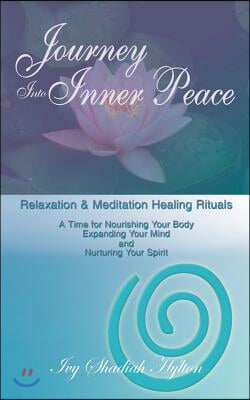 Journey Into Inner Peace: Relaxation and Meditation Healing Rituals