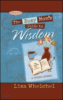 Busy Mom&#39;s Guide to Wisdom