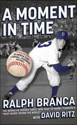 Moment in Time: An American Story of Baseball, Heartbreak, and Grace